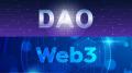 今さら聞けない「Web3」と「DAO」って何？インターネットの次なる革命